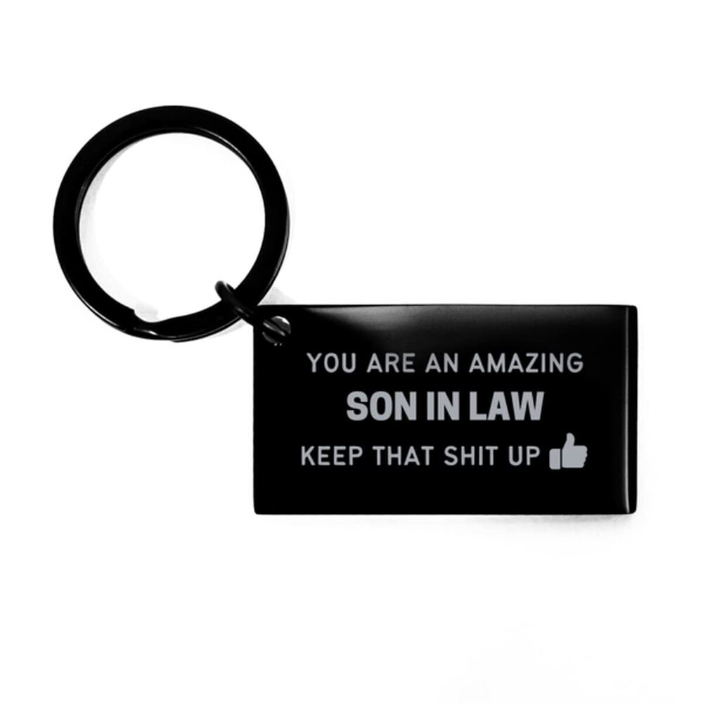 6984 You are an amazing Son in law Keep that shit up, Son in law Keyring
